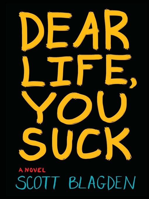 Title details for Dear Life, You Suck by Scott Blagden - Available